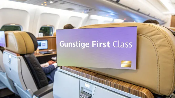 Günstige First Class Flüge für smarte Reisende